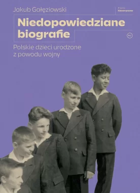 Niedopowiedziane biografie. Polskie dzieci urodzone z powodu wojny 