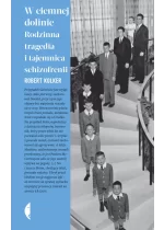 W ciemnej dolinie. Rodzinna tragedia i tajemnica schizofreni wyd. 3 