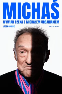 Michaś. Wywiad rzeka z Michałem Urbaniakiem 