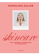 Skincare. Twój pierwszy przewodnik po pielęgnacji
