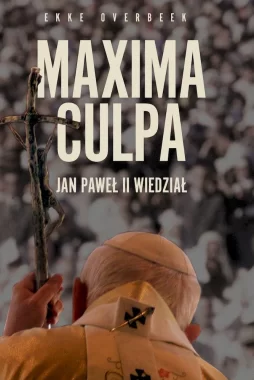 Maxima Culpa. Jan Paweł II wiedział 