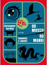 Od miecza do mangi. Opowieść o Japonii 