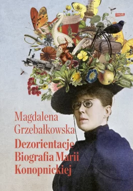Dezorientacje. Biografia Konopnickiej 