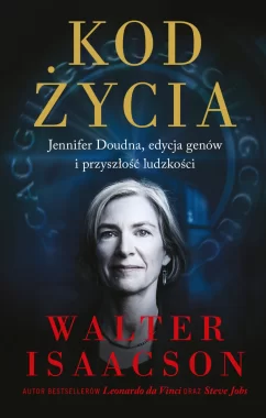 Kod życia Jennifer Doudna, edycja genów i przyszłość ludzkości