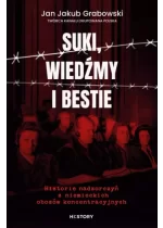 Suki, wiedźmy i bestie. Historie nadzorczyń z niemieckich obozów koncentracyjnych
