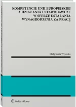 Kompetencje Unii Europejskiej a działania ustawodawcze w sferze ustalania wynagrodzenia za pracę