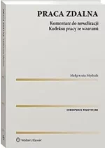 Praca zdalna Komentarz do nowelizacji kodeksu pracy wraz ze wzorami