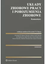 Układy zbiorowe pracy i porozumienia zbiorowe. Komentarz 