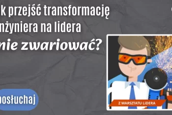 Autor książki "Jak przekuć projekt technologiczny w biznesowy sukces" gościem podcastu "Z warsztatu lidera"