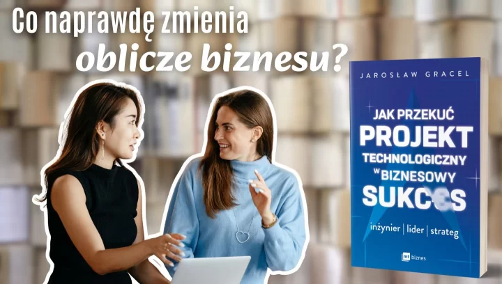 Co naprawdę zmienia oblicze biznesu?