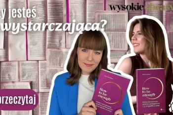 Cena bycia "wystarczającą". Rozmowa o książce "How to be enough"