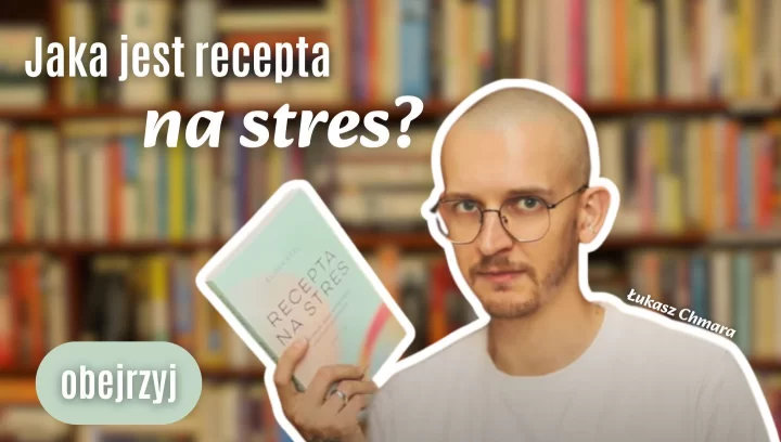 Praca nad sobą i przestrzeń na odpoczynek. Łukasz Chmara o książce "Recepta na stres"