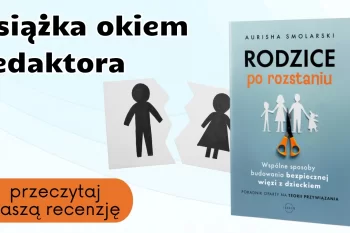 Książka okiem redaktora: "Rodzice po rozstaniu"