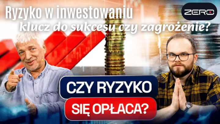 Ryzyko w inwestowaniu. Obejrzyj program "Gospodarcze Zero"!