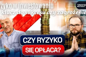 Ryzyko w inwestowaniu. Obejrzyj program "Gospodarcze Zero"!