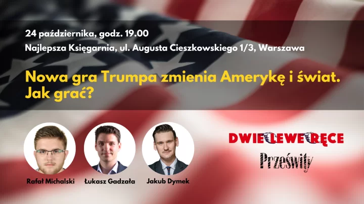Nowa gra Trumpa zmienia Amerykę i świat. Jak grać? Przyjdź na spotkanie z autorem książki "Zagubiony hegemon"