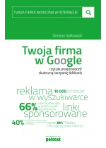 Twoja firma w Google, czyli jak przeprowadzić skuteczną kampanię AdWords