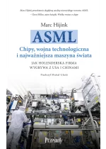 ASML. Chipy, wojna technologiczna i najważniejsza maszyna świata