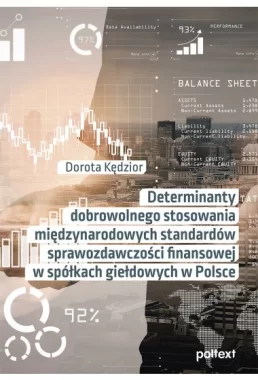 Determinanty dobrowolnego stosowania międzynarodowych standardów sprawozdawczości finansowej w spółkach giełdowych w Polsce Outlet