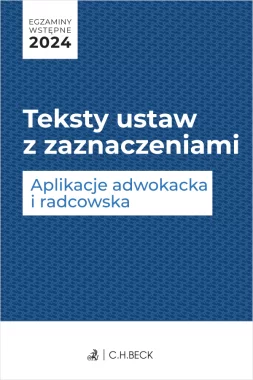 Egzaminy wstępne 2024. Teksty ustaw z zaznaczeniami. Aplikacje adwokacka i radcowska + dostęp do testów online Outlet