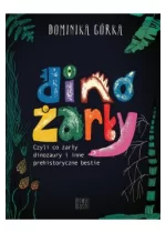 Dinożarły, czyli co żarły dinozaury i inne prehistoryczne bestie Outlet