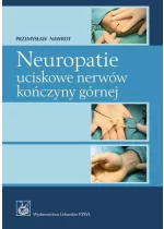 Neuropatie uciskowe nerwów kończyny górnej