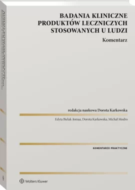 Badania kliniczne produktów leczniczych stosowanych u ludzi Komentarz