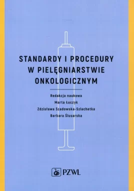Standardy i procedury w pielęgniarstwie onkologicznym