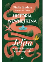 Historia wewnętrzna. Jelita – najbardziej fascynujący organ naszego ciała 