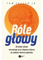 Bóle głowy. Od badań układu nerwowego przez diagnozy lekarzy po osobiste historie pacjentów 