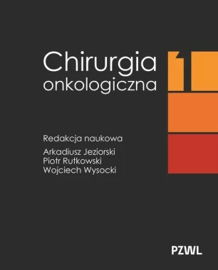 Chirurgia onkologiczna. Tom 1