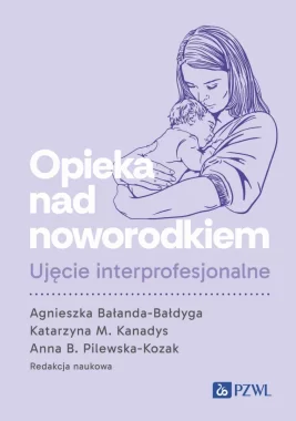 Opieka nad noworodkiem. Ujęcie interprofesjonalne 