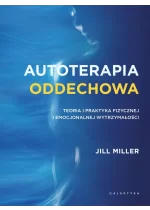 Autoterapia oddechowa. Teoria i praktyka fizycznej i emocjonalnej wytrzymałości 