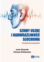 Szumy uszne i nadwrażliwość słuchowa. Poradnik dla pacjentów 