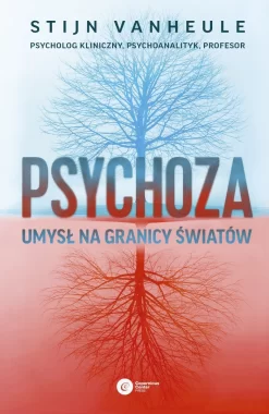 Psychoza. Umysł na granicy światów 