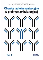Choroby autoimmunizacyjne w praktyce ambulatoryjnej. Tom 2 
