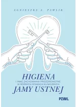Higiena i inne zachowania prozdrowotne w różnych stanach klinicznych jamy ustnej