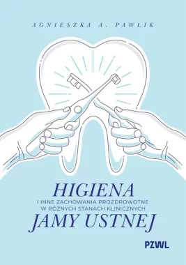 Higiena i inne zachowania prozdrowotne w różnych stanach klinicznych jamy ustnej