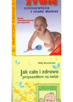 Jak cało i zdrowo przyszedłem na świat / Jak żywić niemowlęta i małe dzieci
