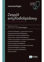 Zespół antyfosfolipidowy wielodyscyplinarnie W gabinecie lekarza specjalisty Reumatologia