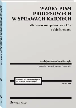 Wzory pism procesowych w sprawach karnych dla obrońców, pełnomocników i aplikantów