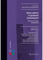 Spory sądowe w sprawach budowlanych. Wszczęcie i przebieg postępowania 