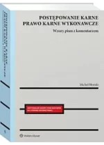 Postępowanie karne i prawo karne wykonawcze. Wzory pism procesowych z komentarzem 