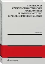 Weryfikacja czynności dowodowych postępowania przygotowawczego w polskim procesie karnym