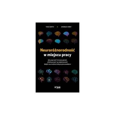 Neuroróżnorodność w miejscu pracy. Jak poprawić innowacyjność, efektywność i produktywność dzięki neuroróżnorodnym pracownikom