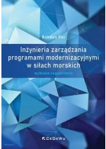Inżynieria zarządzania programami modernizacyjnymi w siłach morskich Wybrane zagadnienia