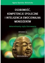 Osobowość, kompetencje społeczne i inteligencja emocjonalna menedżerów. Determinanty stylu kierowani