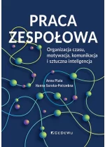 Praca zespołowa. Organizacja czasu, motywacja, komunikacja i sztuczna inteligencja