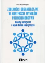 Zdolności organizacyjne w kontekście wyników przedsiębiorstwa