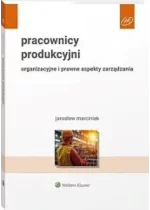 Pracownicy produkcyjni Organizacyjne i prawne aspekty zarządzania
